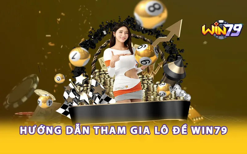 Hướng dẫn tham gia Lô đề Win79