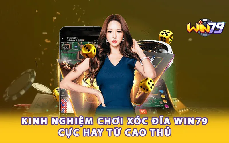 Kinh nghiệm chơi xóc đĩa Win79 cực hay từ cao thủ