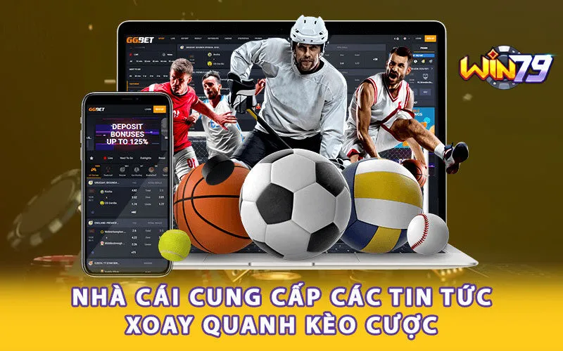 Nhà cái cung cấp các tin tức xoay quanh kèo cược