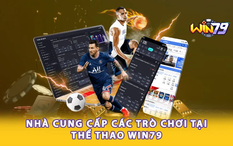 Nhà cung cấp các trò chơi tại thể thao Win79