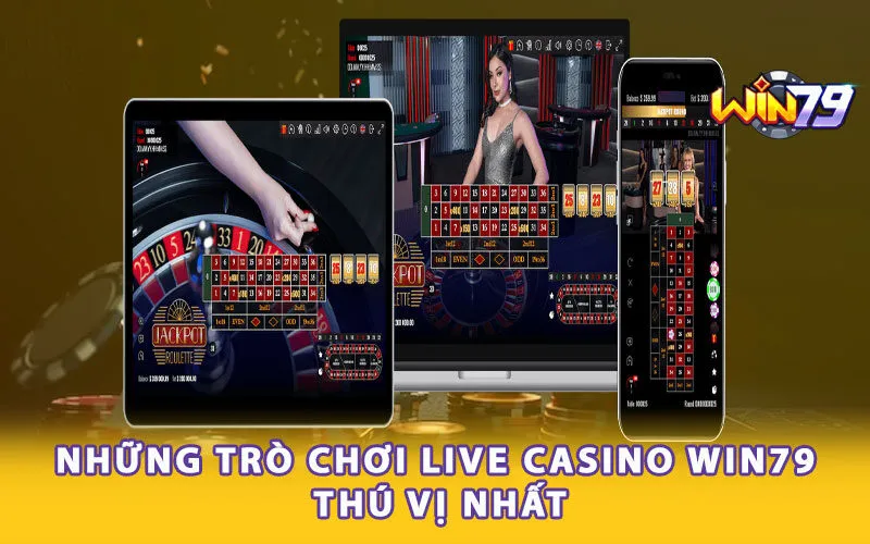 Những trò chơi Casino Win79 thú vị nhất