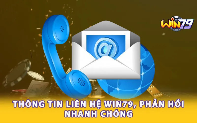 Thông tin liên hệ Win79, phản hồi nhanh chóng