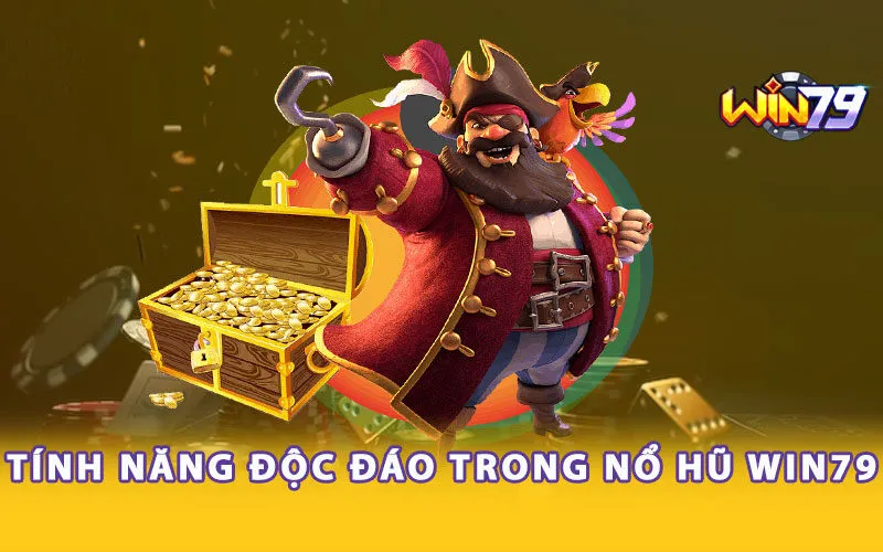 Tính năng độc đáo trong nổ hũ Win79