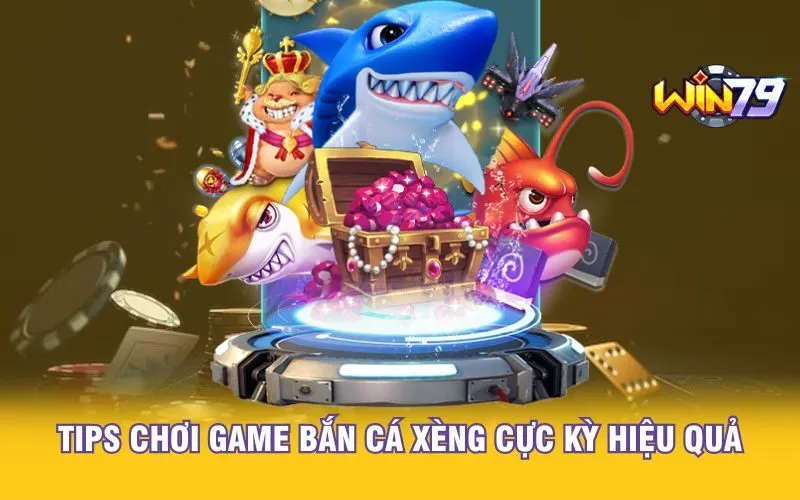 Tips chơi game bắn cá xèng cực kỳ hiệu quả